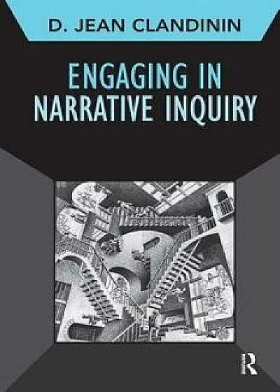Engaging in Narrative Inquiry, Paperback/D. Jean Clandinin