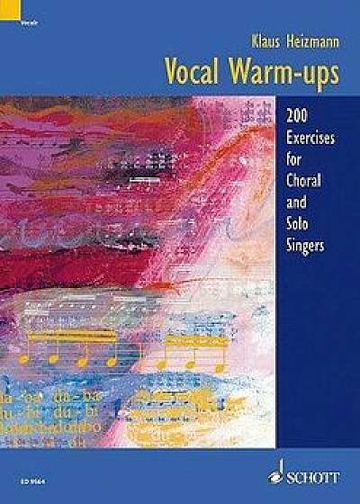 Vocal Warm-Ups: 200 Exercises for Chorus and Solo Singers, Paperback/Klaus Heizmann