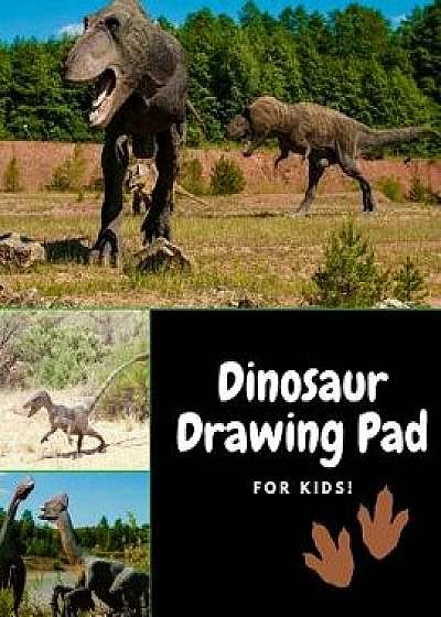 Dinosaur Drawing Pad for Kids: Best Gifts for Age 4, 5, 6, 7, 8, 9, 10, 11, and 12 Year Old Boys and Girls - Great Art Gift, Top Boy Toys and Books, Paperback/Journals4fun