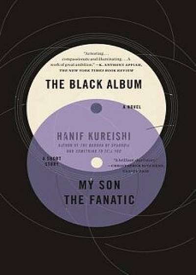 The Black Album with "My Son the Fanatic": A Novel and a Short Story, Paperback/Hanif Kureishi
