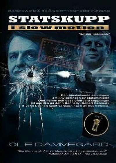 Statskupp I Slowmotion I: Om Mordet Pa Olof Palme Och Estoniakatastrofen (Swedish), Paperback/Ole Dammegard