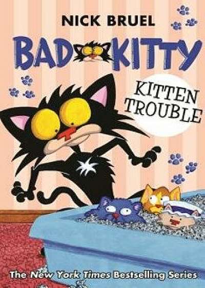 Bad Kitty: Kitten Trouble, Hardcover/Nick Bruel