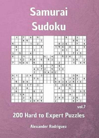 Samurai Sudoku Puzzles - 200 Hard to Expert Vol. 7, Paperback/Alexander Rodriguez