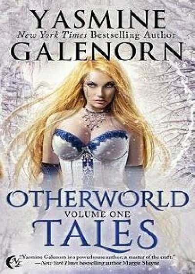Otherworld Tales: Volume One, Paperback/Yasmine Galenorn