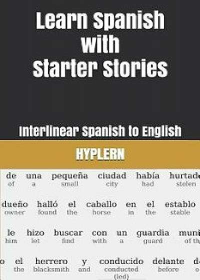 Learn Spanish with Starter Stories: Interlinear Spanish to English, Paperback/Bermuda Word Hyplern