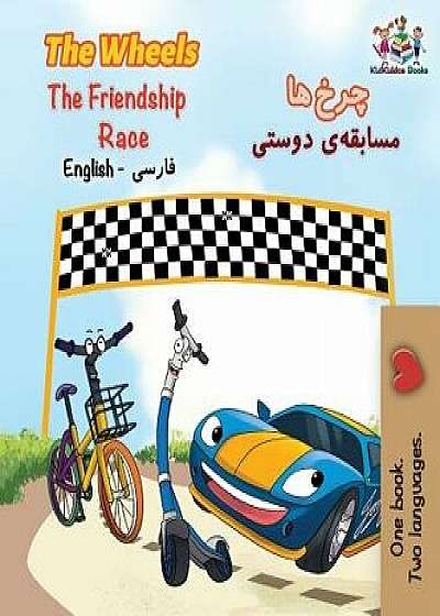 The Wheels the Friendship Race: English Persian Farsi, Hardcover/S. a. Publishing