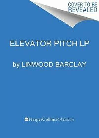 Elevator Pitch, Paperback/Linwood Barclay