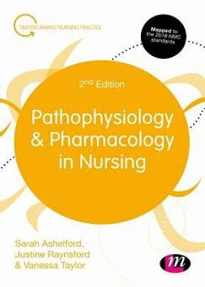 Pathophysiology and Pharmacology in Nursing, Hardcover/Sarah Ashelford