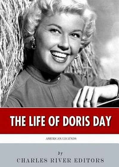 American Legends: The Life of Doris Day, Paperback/Charles River Editors