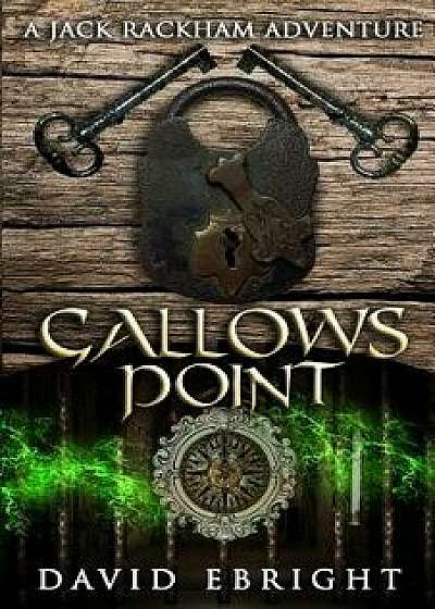 Gallows Point: A Jack Rackham Adventure, Paperback/David N. Ebright
