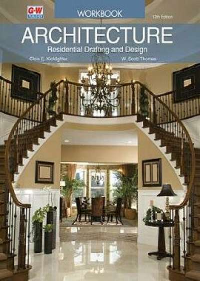Architecture: Residential Drafting and Design Workbook, Paperback/Clois E. Kicklighter
