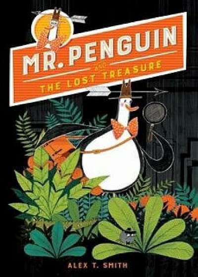 Mr. Penguin and the Lost Treasure, Hardcover/Alex T. Smith