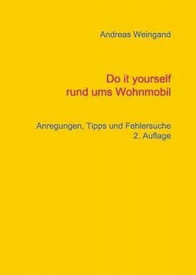 Do It Yourself Rund Ums Wohnmobil, Paperback/Andreas Weingand