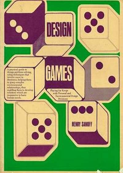 Design Games: Playing for Keeps with Personal and Environmental Design Decisions, Paperback/Prof Henry Sanoff