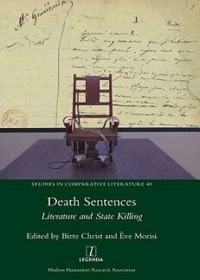 Death Sentences: Literature and State Killing, Hardcover/Birte Christ