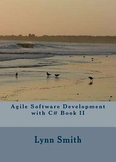 Agile Software Development with C# Book II, Paperback/Lynn Smith