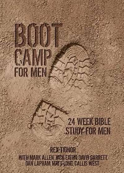 Boot Camp for Men: 24 Week Bible Study for Men, Paperback/Rex Tignor
