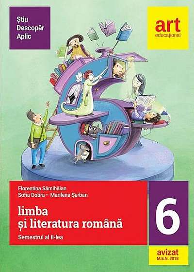 Limba şi literatura română pentru Clasa a VI-a Semestrul al II-lea (Metoda ştiu-descopăr-aplic)