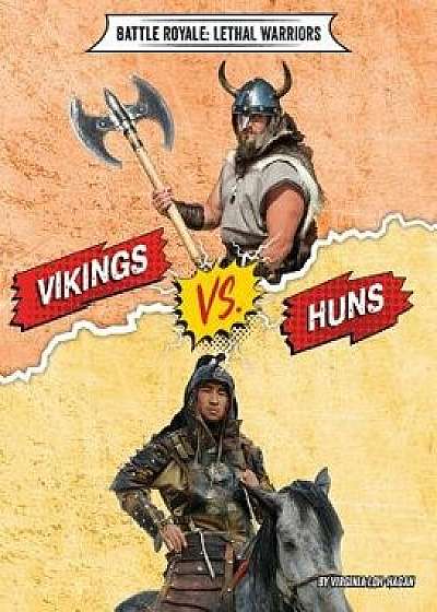 Vikings vs. Huns, Paperback/Virginia Loh-Hagan