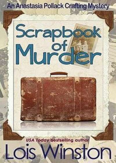 Scrapbook of Murder, Paperback/Lois Winston
