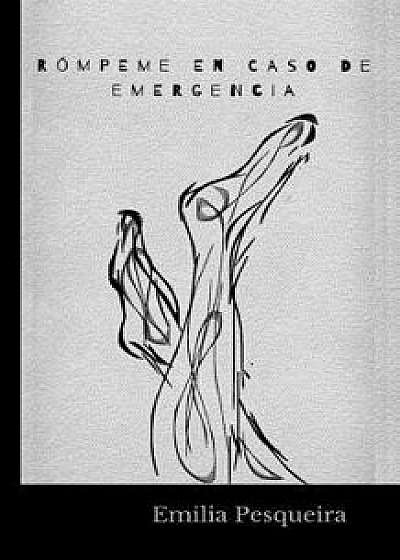 Coperta cărții Rompeme En Caso de Emergencia (Spanish), Paperback/Emilia Pesqueira de Emilia Pesqueira