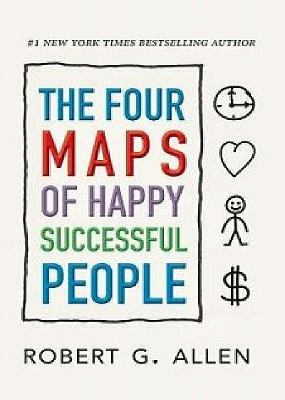 The Four Maps of Happy Successful People, Paperback/Robert G. Allen