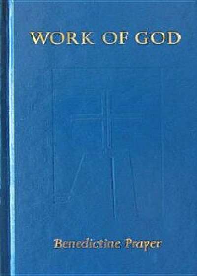 The Work of God: Benedictine Prayer, Hardcover/Judith Sutera