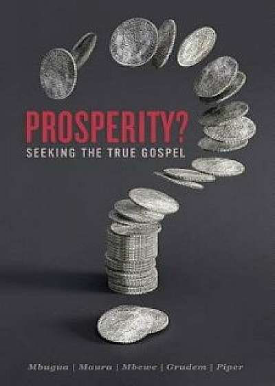 Prosperity?: Seeking the True Gospel, Paperback/Ken Mbugua