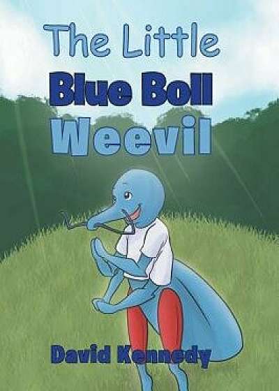 The Little Blue Boll Weevil, Hardcover/David Kennedy