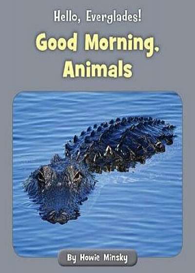 Good Morning, Animals, Paperback/Howie Minsky