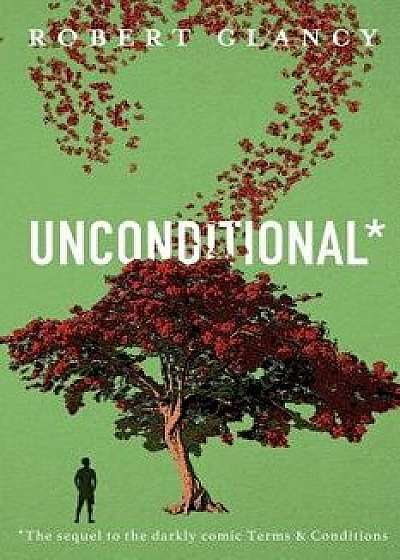 Unconditional: The Sequel to Terms & Conditions, Paperback/Robert Glancy