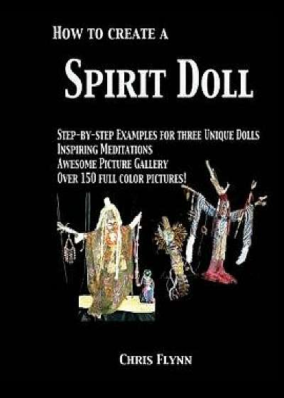 How to Create a Spirit Doll, Paperback/Chris Flynn