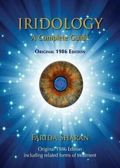 Iridology - A Complete Guide, Original 1986 Edition, Paperback/Farida Sharan