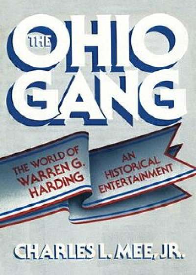 Ohio Gang: The World of Warren G. Harding, Paperback/Charles L. Mee