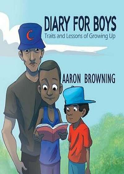 Diary for Boys: Traits and Lessons of Growing Up, Paperback/Aaron Browning