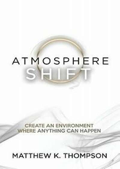 Atmosphere Shift, Paperback/Matthew K. Thompson
