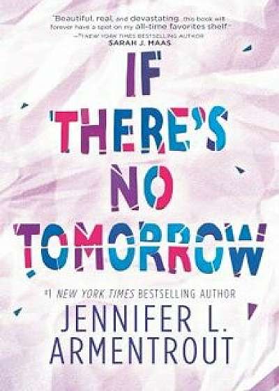 If There's No Tomorrow, Paperback/Jennifer L. Armentrout