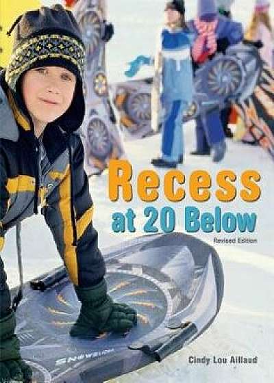 Recess at 20 Below, Revised Edition, Hardcover/Cindy Lou Aillaud