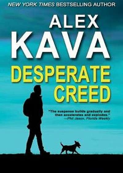 Desperate Creed: (Book 5 Ryder Creed K-9 Mystery), Hardcover/Alex Kava