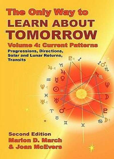 The Only Way to Learn about Tomorrow, Volume 4, Second Edition, Paperback/Marion D. March