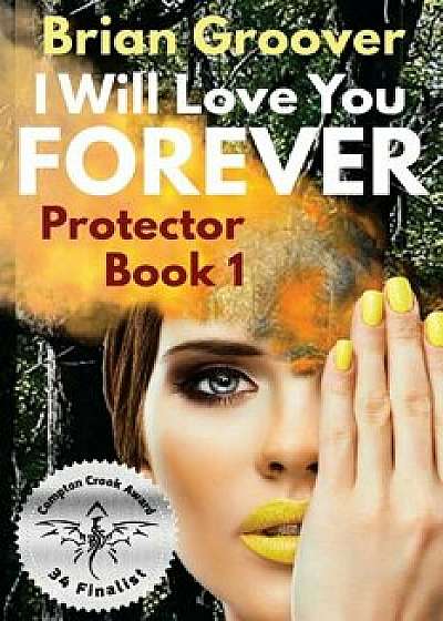 I Will Love You Forever: Book I of Protector, Paperback/Brian H. Groover