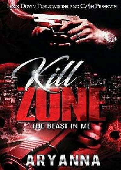 Kill Zone: The Beast in Me, Paperback/Aryanna
