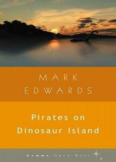 Pirates on Dinosaur Island, Paperback/Mark Edwards