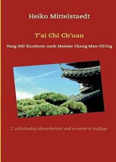 T'Ai Chi Ch'uan, Paperback/Heiko Mittelstaedt