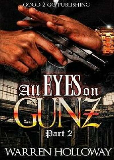 All Eyes on Gunz 2, Paperback/Warren Holloway