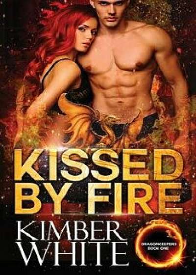 Kissed by Fire, Paperback/Kimber White