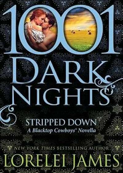 Stripped Down: A Blacktop Cowboys Novella, Paperback/Lorelei James