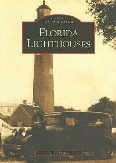 Florida Lighthouses, Paperback/John Hairr