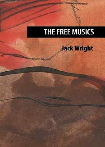 The Free Musics, Paperback/Jack Wright