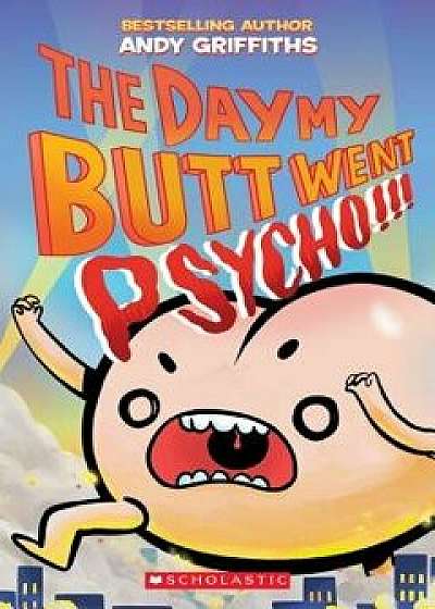 The Day My Butt Went Psycho, Paperback/Andy Griffiths
